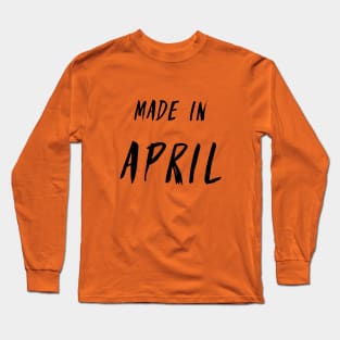 Made in April simple text design Long Sleeve T-Shirt